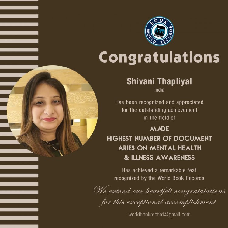 Shivani Thapliyal Bagged Outstanding Achievement in Made Highest Number of Documentaries on Mental Health & Illness Awareness