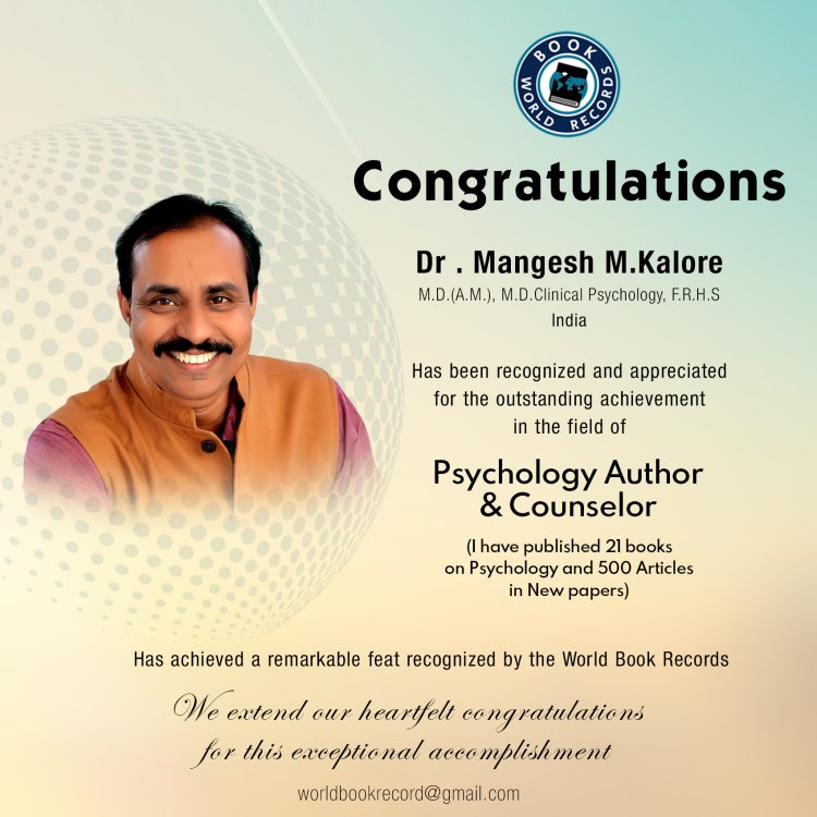 Dr . Mangesh M.Kalore M.D.(A.M.), M.D.Clinical Psychology, F.R.H.S Bagged Outstanding Achievement in Psychology Author & Counselor (I have published 21 books on Psychology and 500 Articles in New papers)