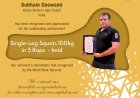 Subham Goswami	Bagged Award for Single-Leg Squats 100kg in 5 Raps